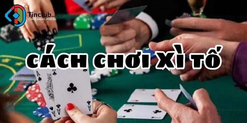 Vì sao nên chơi xì tố tại nhà cái Tinclub?