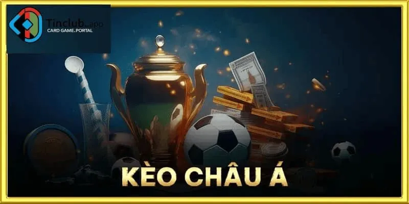 Mẹo chơi kèo châu Á hiệu quả tại Tinclub