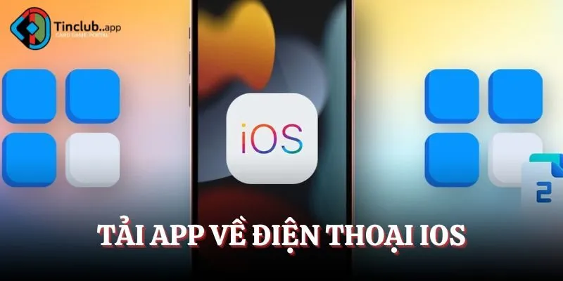 Tải app Tinclub trên hệ điều hành iOS